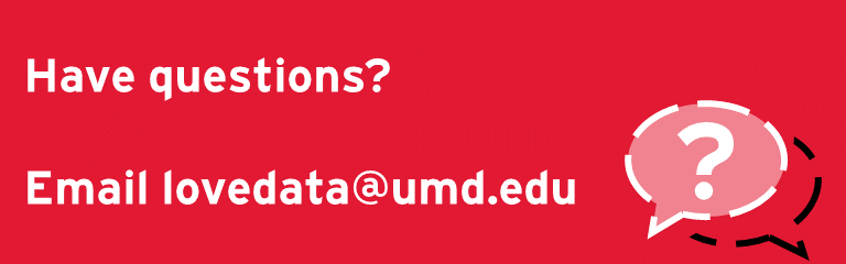 Have questions? Email lovedata@umd.edu